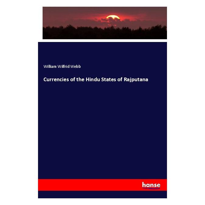 Hansebooks Currencies of the Hindu States of Rajputana (Deutsch, Softcover, William Wilfrid Webb) (56017838)