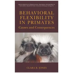 Behavioral Flexibility in Primates, Fachbücher von Clara Jones