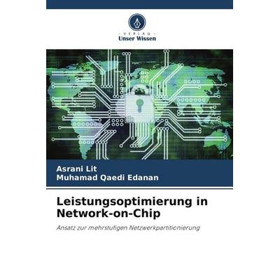 Leistungsoptimierung in Network-on-Chip, Taschenbuch von Asrani Lit,Muhamad Qaedi Edanan, Verlag Unser Wissen, 978-620-8-81839-5