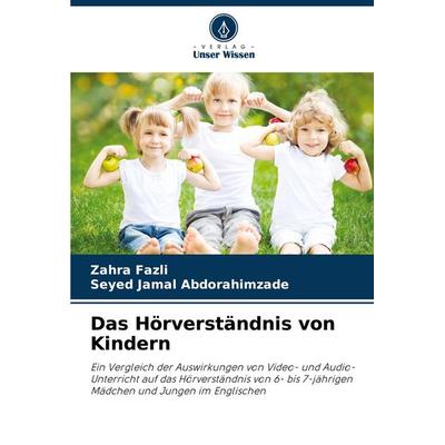 Das Hörverständnis von Kindern, Taschenbuch von Zahra Fazli,Seyed Jamal Abdorahimzade, Verlag Unser Wissen, 978-620-9-05133-3