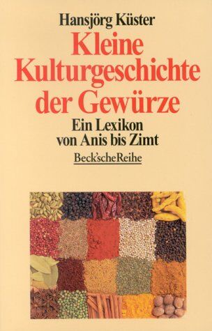 Hansjörg Küster - Kleine Kulturgeschichte der Gewürze - Preis vom 02.10.2026 23:42:20 h