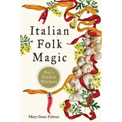Italian Folk Magic, Taschenbuch von Mary-Grace Fahrun, Simon & Schuster UK, 978-1-57863-618-1