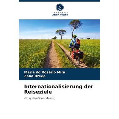 Internationalisierung der Reiseziele, Taschenbuch von Maria do Rosário Mira,Zélia Breda, Verlag Unser Wissen, 978-620-6-85251-3