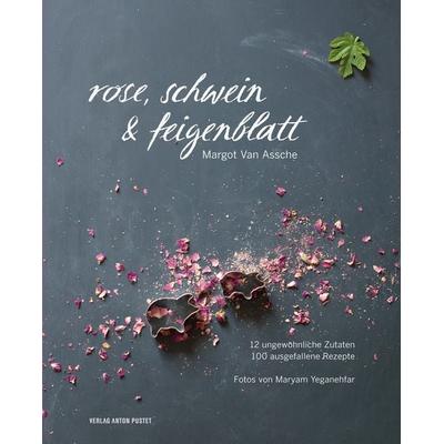 Rose, Schwein & Feigenblatt, Gebundene Ausgabe von Margot Van Assche, Verlag Anton Pustet Salzburg, 978-3-7025-0841-8