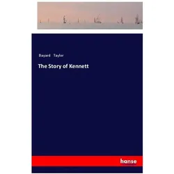The Story of Kennett, Belletristik von Bayard Taylor