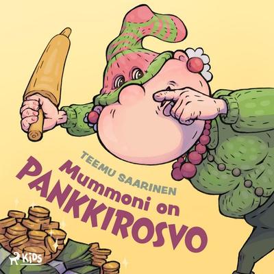 Mummoni on pankkirosvo - Teemu Saarinen, Audio, 9788727087771