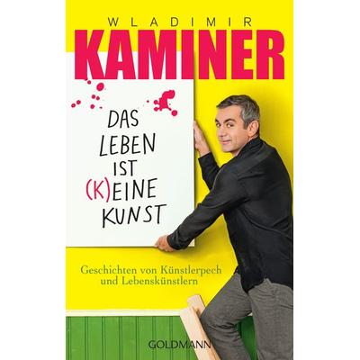 Das Leben ist keine Kunst, Taschenbuch von Wladimir Kaminer, Goldmann, 978-3-442-48641-0