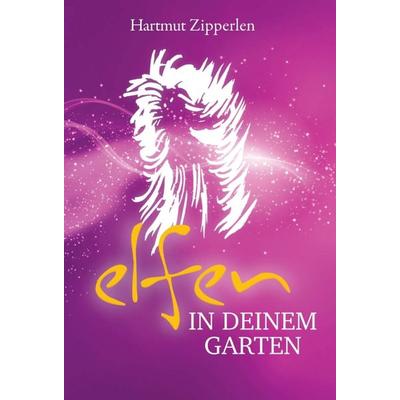 ELFEN IN DEINEM GARTEN, Gebundene Ausgabe von Hartmut Zipperlen, Tredition, 978-3-347-28082-3