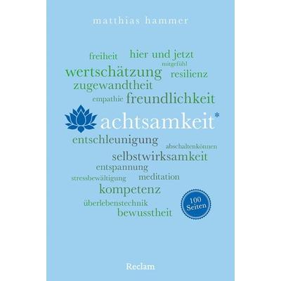 Achtsamkeit. 100 Seiten, Taschenbuch von Matthias Hammer, Reclam, Philipp, 978-3-15-020796-3
