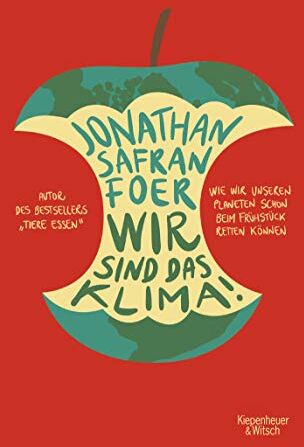Foer, Jonathan Safran - Wir sind das Klima!: Wie wir unseren Planeten schon beim Frühstück retten können - Preis vom 11.10.2026 03:10:56 h