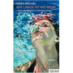Wie lange ist nie mehr, Belletristik von Doris Büchel