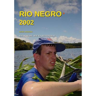 Rio Negro 2002, Taschenbuch von Dennis Besseler, Tolino media, 978-3-695-67049-9