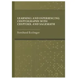 Learning and Experiencing Cryptography With CrypTool and SageMath, Fachbücher von Bernhard Esslinger