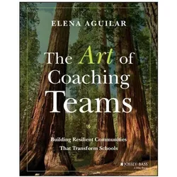 The Art of Coaching Teams, Ratgeber von E Aguilar, Elena Aguilar