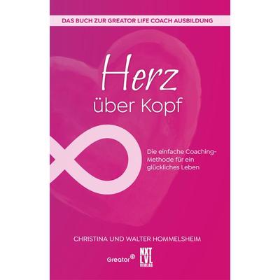 Herz über Kopf, Gebundene Ausgabe von Christina Hommelsheim,Walter Hommelsheim, Next Level Verlag
