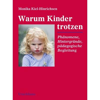 Warum Kinder trotzen, Taschenbuch von Monika Kiel-Hinrichsen, Urachhaus, 978-3-8251-7863-5