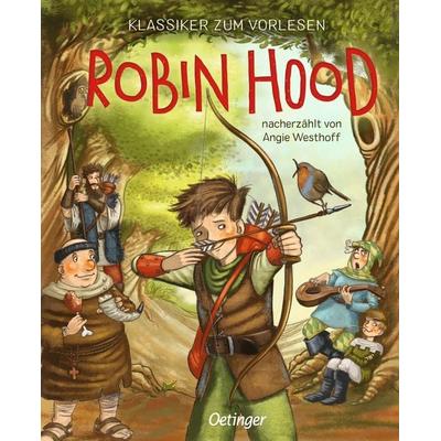 Klassiker zum Vorlesen. Robin Hood, Gebundene Ausgabe von Angie Westhoff, Verlag Friedrich Oetinger GmbH, 978-3-7512-0694-5