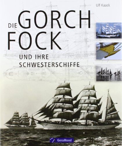 Ulf Kaack - Die »Gorch Fock« und ihre Schwesterschiffe - Preis vom 02.10.2026 23:42:20 h
