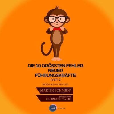 Die 10 größten Fehler neuer Führungskräfte Vol. 2 - Martin Schmidt, Audio, 4251625970391