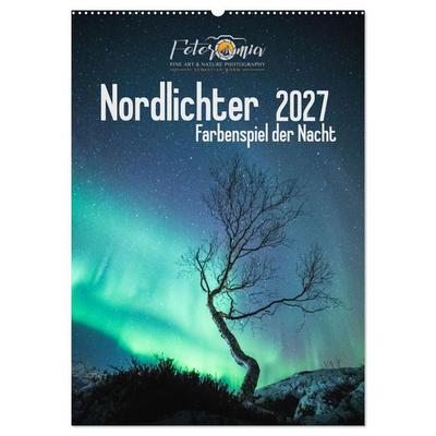 Nordlichter – Farbenspiel der Nacht (Wandkalender 2027 DIN A2 hoch), CALVENDO Monatskalender
