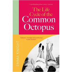 The Life Cycle of the Common Octopus, Belletristik von Emma Knight