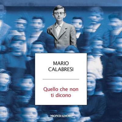 Quello che non ti dicono - Mario Calabresi, Audio, 9788852153747