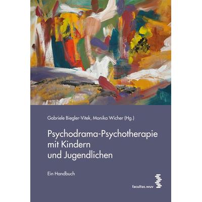 Psychodrama-Psychotherapie mit Kindern und Jugendlichen, Taschenbuch von , Facultas, 978-3-7089-1128-1