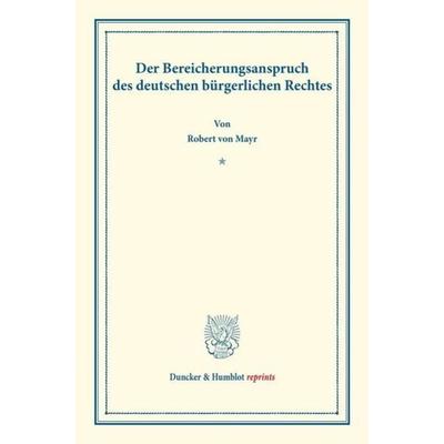 Der Bereicherungsanspruch, Taschenbuch von Robert Mayr, Duncker & Humblot, 978-3-428-16603-9