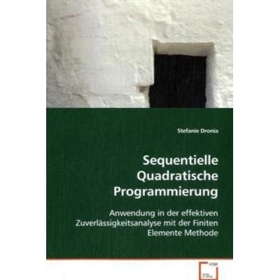 Dronia Stefanie: Sequentielle Quadratische Programmierung, Taschenbuch von Stefanie Dronia, VDM, 978-3-639-07736-0