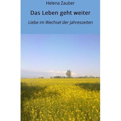 Das Leben geht weiter, Taschenbuch von Helena Zauber, Epubli, 978-3-7485-1535-7