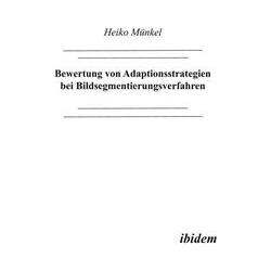 Umbreit Bewertung von Adaptionsstrategien bei Bildsegmentierungsverfahren (Deutsch, Softcover, Heiko Münkel) (72692504)