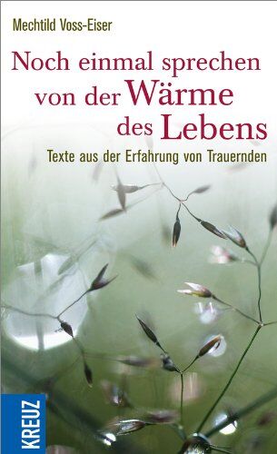 Mechtild Voss-Eiser - Noch einmal sprechen von der Wärme des Lebens: Texte aus der Erfahrung von Trauernden - Preis vom 01.10.2026 17:08:56 h