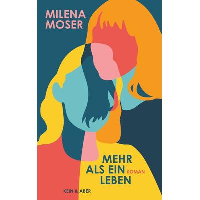 Mehr als ein Leben, Gebundene Ausgabe von Milena Moser, Kein & Aber