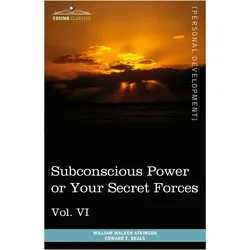 Personal Power Books (in 12 Volumes), Vol. VI, Ratgeber von Edward E. Beals, William Walker Atkinson
