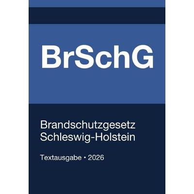 BrSchG - Brandschutzgesetz Schleswig-Holstein 2026, Taschenbuch von Gesetze24 Deutschland, Epubli, 978-3-565-36016-1