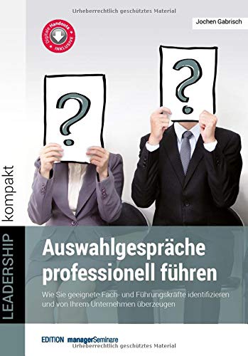 Jochen Gabrisch - Auswahlgespräche professionell führen. Wie Sie geeignete Fach- und Führungskräfte identifizieren und von Ihrem Unternehmen überzeugen (LEADERSHIP kompakt) - Preis vom 11.10.2026 03:10:56 h