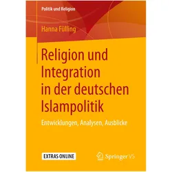 Religion und Integration in der deutschen Islampolitik, Fachbücher von Hanna Fülling