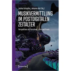 Musikvermittlung im postdigitalen Zeitalter, Fachbücher von Johannes Voit, Joshua Schippling