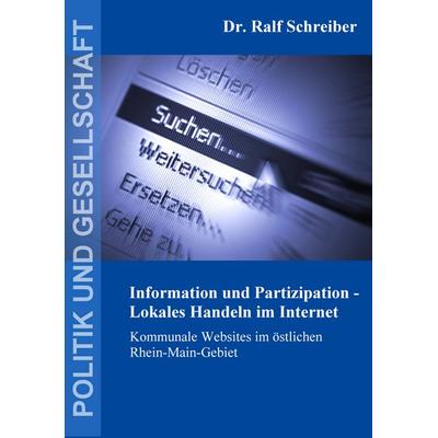 Information und Partizipation - Lokales Handeln im Internet, Taschenbuch von Ralf Schreiber, BoD – Books on Demand, 978-3-8334-4981-9