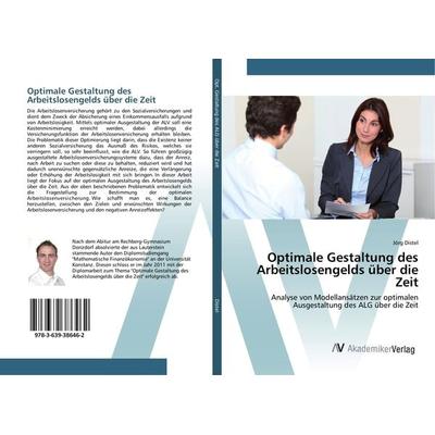 Optimale Gestaltung des Arbeitslosengelds über die Zeit, Taschenbuch von Jörg Distel, AV Akademikerverlag, 978-3-639-38646-2