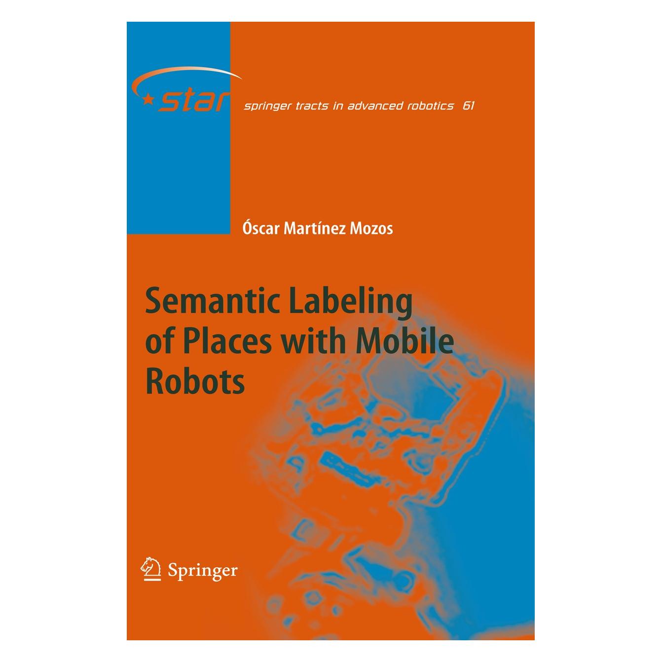 Springer Semantic Labeling of Places with Mobile Robots (Englisch, Hardcover, Óscar Martínez Mozos) (9783642112096)