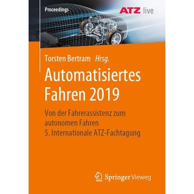 Automatisiertes Fahren 2019, Taschenbuch von , Springer Fachmedien Wiesbaden GmbH, 978-3-658-27989-9