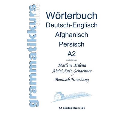 Wörterbuch Deutsch-Englisch-Afghanisch-Persisch Niveau A2, Taschenbuch von Marlene Milena Abdel Aziz-Schachner,Benusch Houshang, BoD – Books on