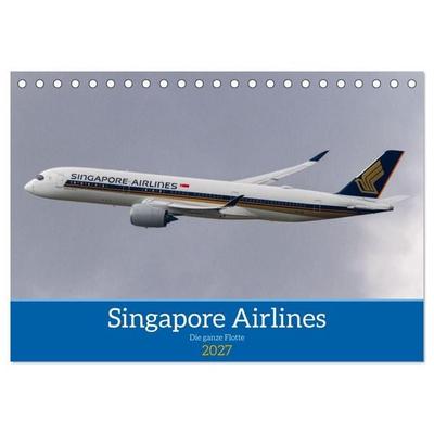 Singapore Airlines - Die ganze Flotte (Tischkalender 2027 DIN A5 quer), CALVENDO Monatskalender