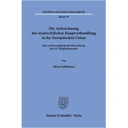 Die Aufzeichnung der strafrechtlichen Hauptverhandlung in der Europäischen Union, Fachbücher von Alena Gallmetzer