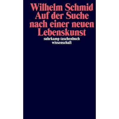 Auf der Suche nach einer neuen Lebenskunst, Taschenbuch von Wilhelm Schmid, Suhrkamp, 978-3-518-29087-3