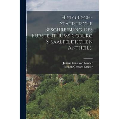 Historisch-Statistische Beschreibung des Fürstenthums Coburg S. Saalfeldischen Antheils., Taschenbuch von Johann Gerhard Gruner, Legare Street Press,