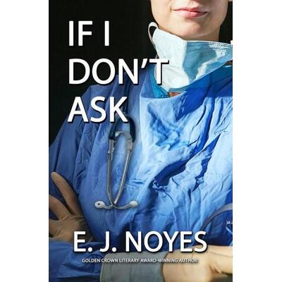 If I Don't Ask, Taschenbuch von E. J. Noyes, Bella Books, 978-1-64247-391-9