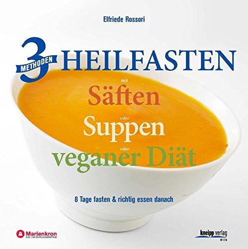 Elfriede Rossori - 3 Methoden Heilfasten mit Säften oder Suppen oder veganer Diät: 8 Tage fasten plus richtig essen danach - Preis vom 01.10.2026 17:08:56 h