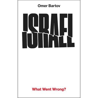Israel: What Went Wrong?, Gebundene Ausgabe von Omer Bartov, Vintage Books UK, 978-1-911717-69-0